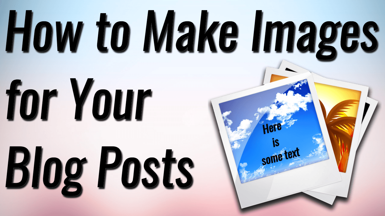 how-to-make-images-for-your-blog-posts