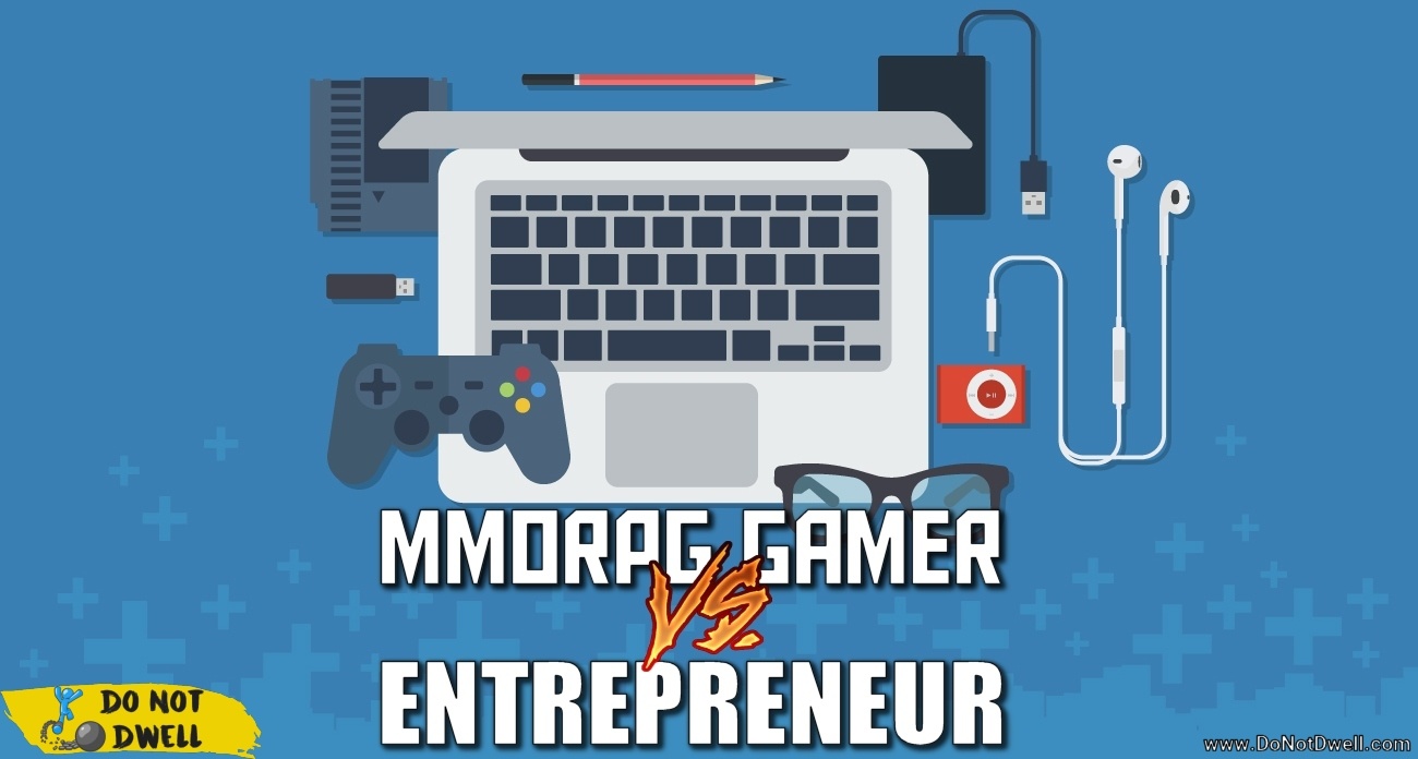 mmorpg gamer vs entrepreneur