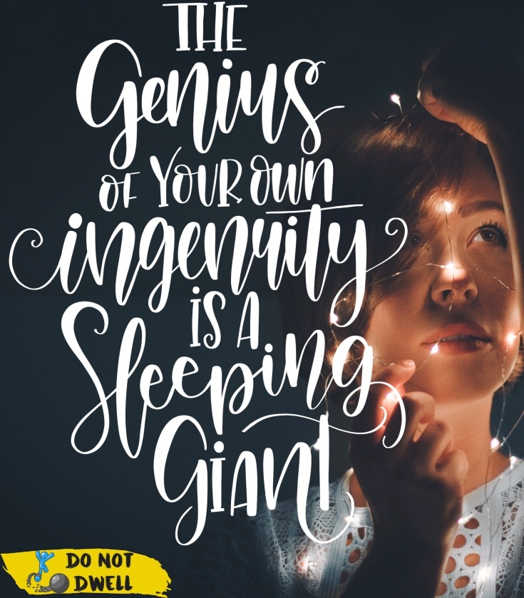 The genius of your own ingenuity is a sleeping giant. Motivational quote, inspiration. Stay strong.